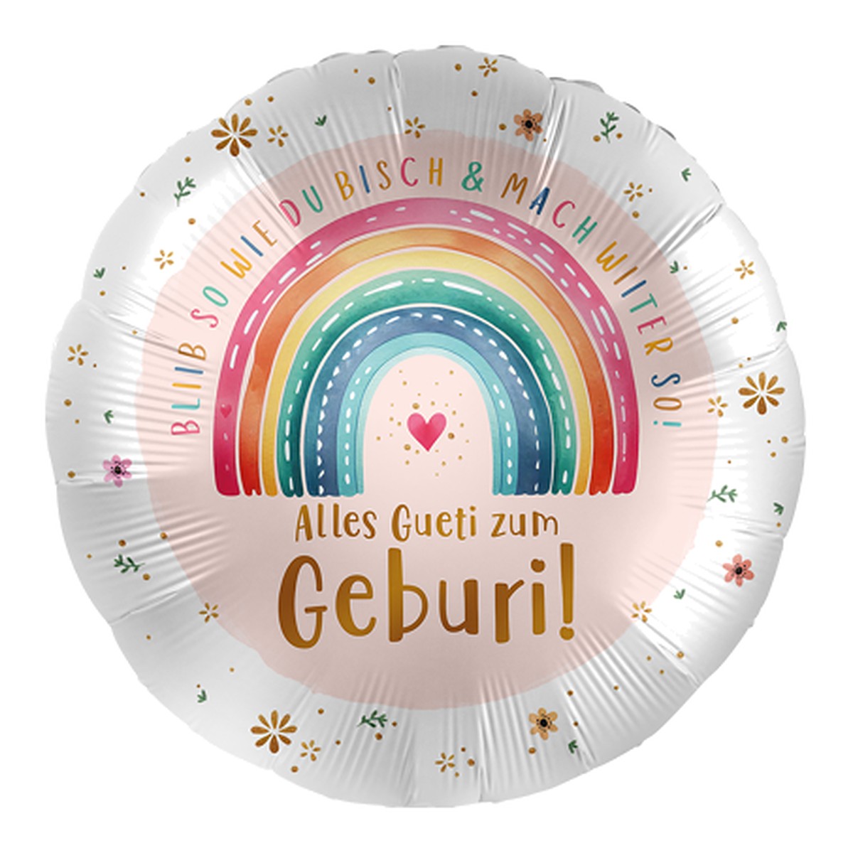 Bliib so wie du bisch Geburi Folienballon – Grösse: Midi · ungefüllt